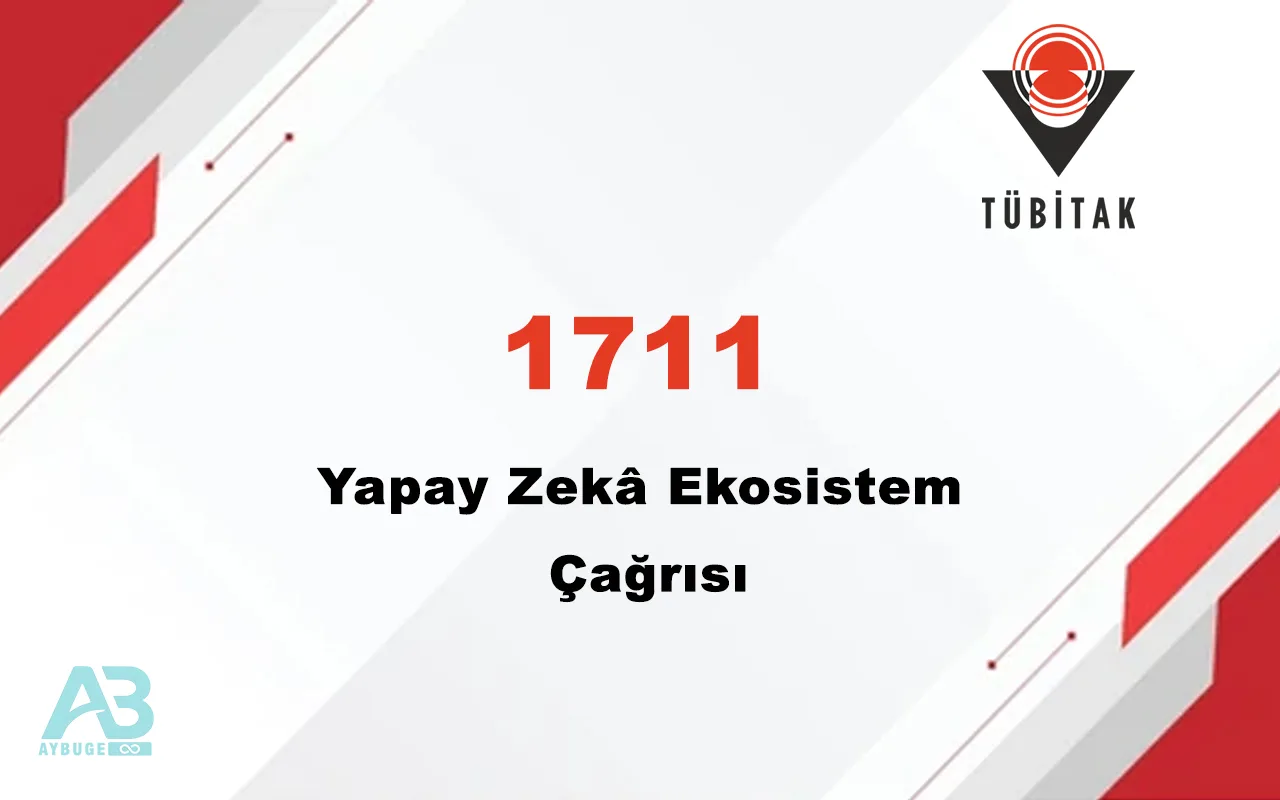 TÜBİTAK 1711 Yapay Zekâ Ekosistem Çağrısı